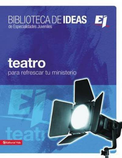 Cover for Zondervan · Biblioteca de Ideas: Teatro: Para Refrescar Tu Ministerio - Especialidades Juveniles / Biblioteca de Ideas (Paperback Book) (2004)