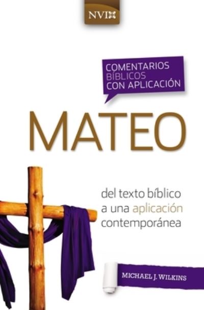 Comentario Biblico Con Aplicacion NVI Mateo: del Texto Biblico a Una Aplicacion Contemporanea - Comentarios Biblicos Con Aplicacion NVI - Michael J Wilkins - Books - Vida Publishers - 9780829771114 - October 5, 2021