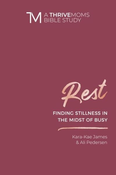 Cover for Kara-Kae James · Rest - A Thrive Moms Bible Study (Paperback Book) (2019)