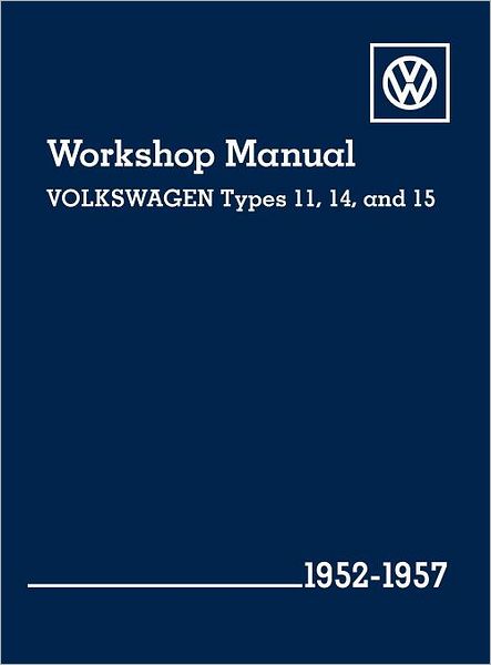 Volkswagen Workshop Manual Types 11, 14 and 15 1952-1957 (Beetle and Karmann Ghia) - Volkswagen of America - Books - Bentley (Robert) Inc.,US - 9780837617114 - 1998