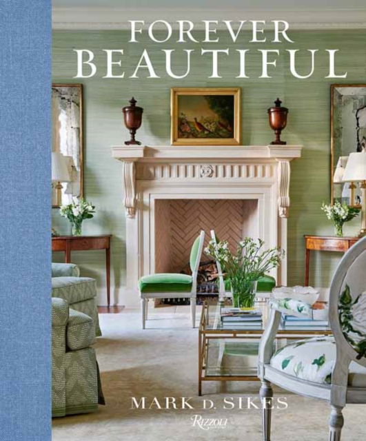 Mark Sikes · Forever Beautiful: All-American Style All Year Long (Hardcover Book) (2024)