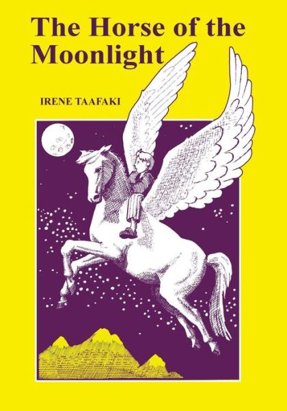 The Horse of the Moonlight - Irene Taafaki - Books - George Ronald Publisher Ltd - 9780853981114 - October 1, 2014