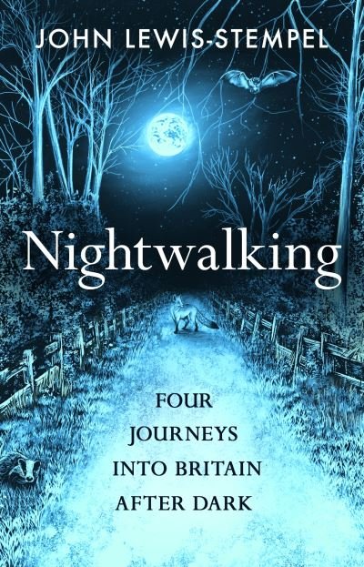 Cover for John Lewis-Stempel · Nightwalking: Four Journeys into Britain After Dark (Hardcover bog) (2022)