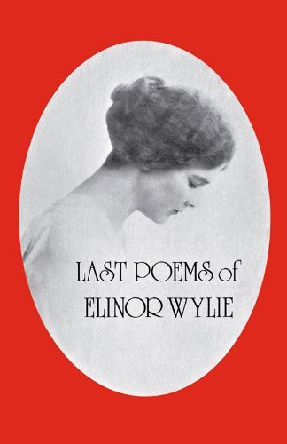 Cover for Elinor Wylie · Last Poems of Elinor Wylie (Taschenbuch) [New edition] (2005)