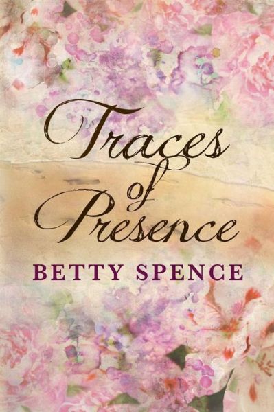 Cover for Betty Spence · Traces of Presence (Paperback Book) (2014)