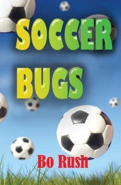 Cover for Bo Rush · Soccer Bugs (Paperback Book) (2016)