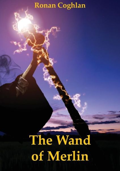 Cover for Ronan Coghlan · The Wand of Merlin (Paperback Book) (2017)