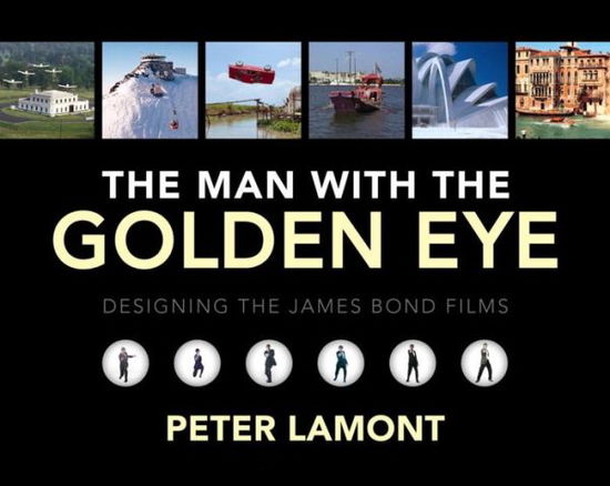 Cover for Peter Lamont · The Man with the Golden Eye: Designing the James Bond Films (Hardcover Book) (2016)