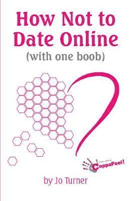 Cover for Jo Turner · How Not to Date Online: (with One Boob) (Pocketbok) (2019)