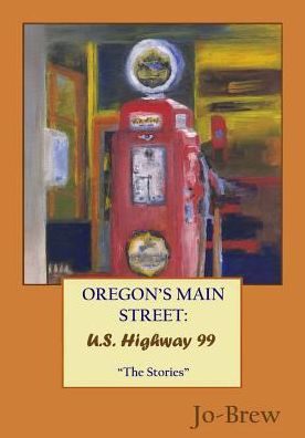 Cover for Jo- Brew · Oregon's Main Street: U.s. Highway 99 (Paperback Book) (2013)