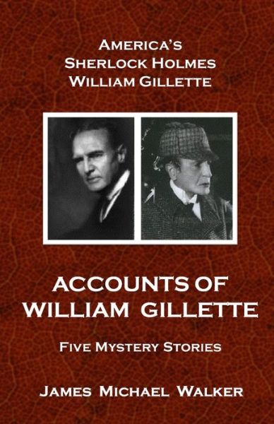 Cover for James Walker · Accounts of William Gillette : Sherlock Holmes (Paperback Book) (2019)