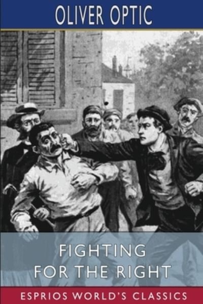 Cover for Oliver Optic · Fighting for the Right (Esprios Classics) (Taschenbuch) (2024)