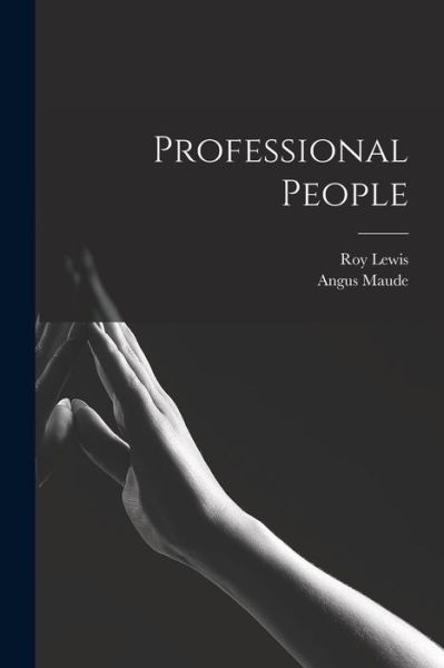 Professional People - Roy Lewis - Libros - Hassell Street Press - 9781013315114 - 9 de septiembre de 2021