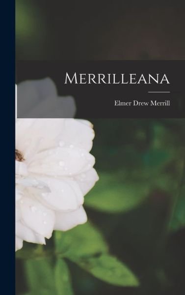 Cover for Elmer Drew 1876-1956 Merrill · Merrilleana (Hardcover Book) (2021)