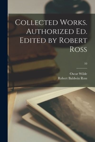 Cover for Oscar Wilde · Collected Works. Authorized Ed. Edited by Robert Ross; 10 (Pocketbok) (2021)