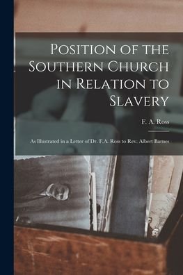 Cover for F a (Frederick Augustus) 179 Ross · Position of the Southern Church in Relation to Slavery (Paperback Book) (2021)