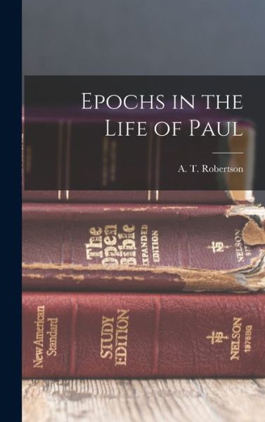 Cover for A. T. Robertson · Epochs in the Life of Paul (Book) (2022)