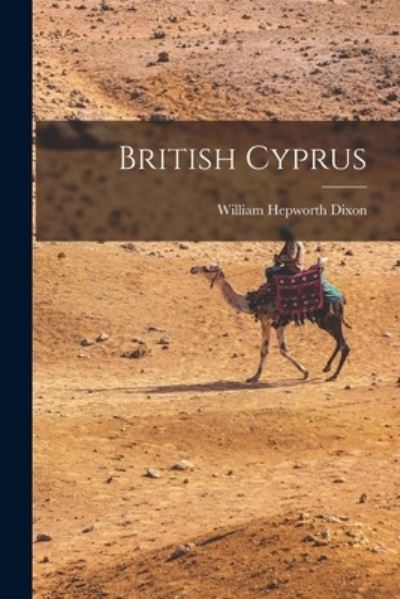 Cover for William Hepworth Dixon · British Cyprus (Bok) (2022)