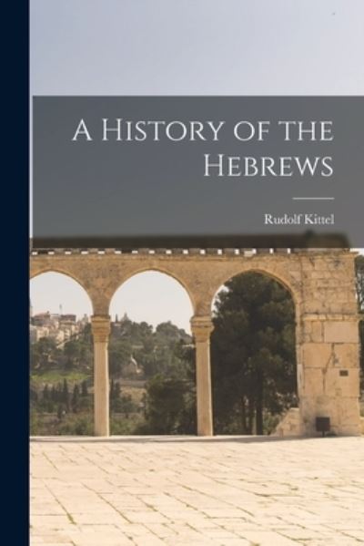 Cover for Rudolf Kittel · History of the Hebrews (Book) (2022)