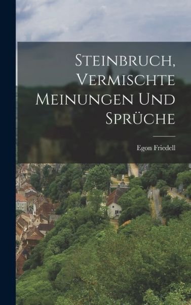 Cover for Egon Friedell · Steinbruch, Vermischte Meinungen und Sprüche (Buch) (2022)