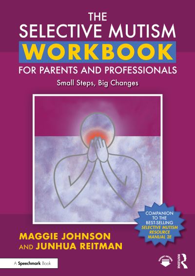 Cover for Maggie Johnson · The Selective Mutism Workbook for Parents and Professionals: Small Steps, Big Changes (Paperback Book) (2023)