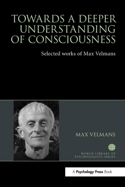 Cover for Max Velmans · Towards a Deeper Understanding of Consciousness: Selected works of Max Velmans - World Library of Psychologists (Paperback Book) (2023)