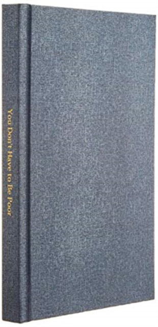 You Don't Have to Be Poor - Jr John W Ridley - Books - Rwg Publishing - 9781087831114 - November 8, 2019