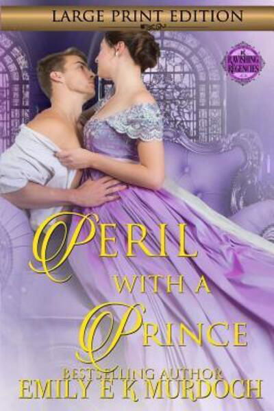Cover for Emily Murdoch · Peril with a Prince : A Steamy Regency Romance (Paperback Book) (2019)