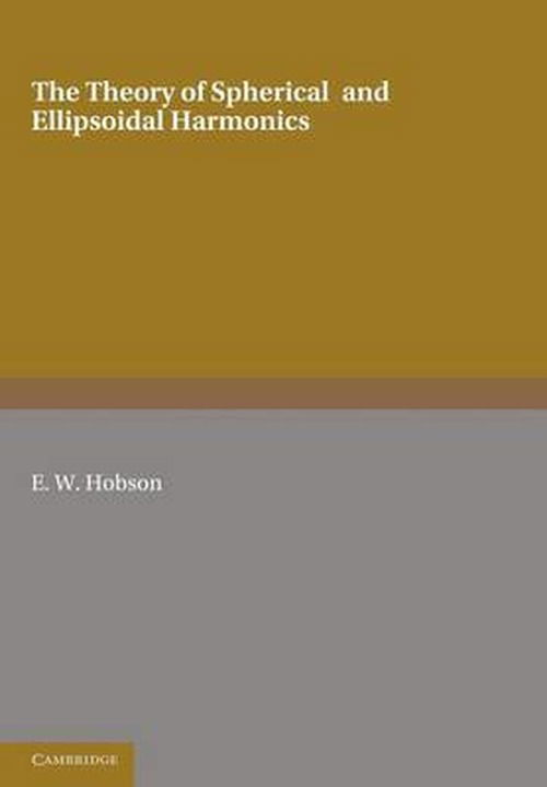 Cover for E. W. Hobson · The Theory of Spherical and Ellipsoidal Harmonics (Paperback Book) (2012)