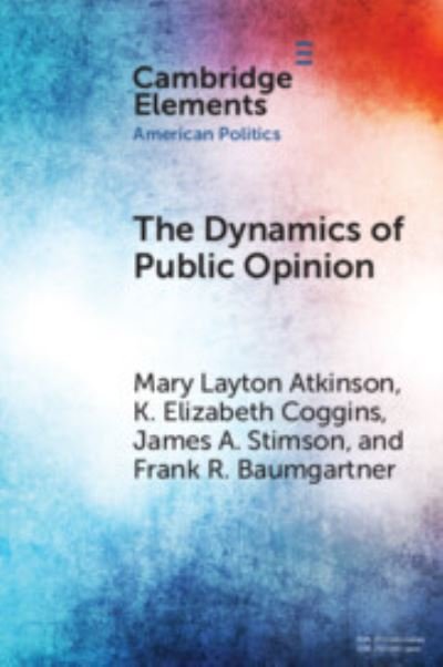 Cover for Atkinson, Mary Layton (University of North Carolina, Charlotte) · The Dynamics of Public Opinion - Elements in American Politics (Pocketbok) [New edition] (2021)