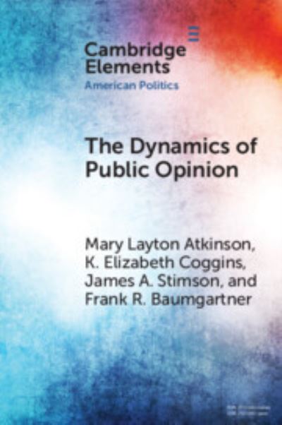 Cover for Atkinson, Mary Layton (University of North Carolina, Charlotte) · The Dynamics of Public Opinion - Elements in American Politics (Paperback Bog) [New edition] (2021)