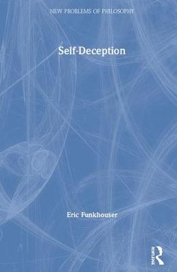 Cover for Funkhouser, Eric (University of Arkansas, USA) · Self-Deception - New Problems of Philosophy (Hardcover Book) (2019)