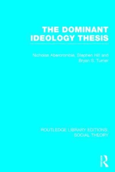 Cover for Bryan S. Turner · The Dominant Ideology Thesis (RLE Social Theory) - Routledge Library Editions: Social Theory (Hardcover Book) (2014)