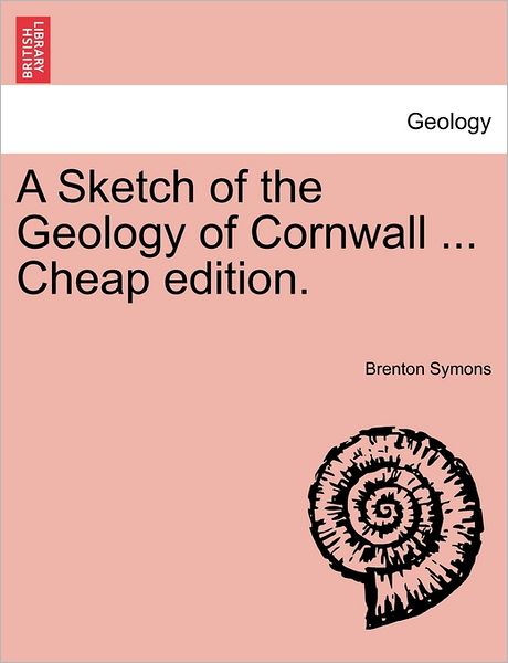 Cover for Brenton Symons · A Sketch of the Geology of Cornwall ... Cheap Edition. (Paperback Book) (2011)
