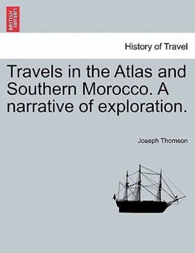 Cover for Joseph Thomson · Travels in the Atlas and Southern Morocco. a Narrative of Exploration. (Paperback Book) (2011)