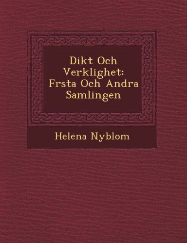 Dikt Och Verklighet: Frsta Och Andra Samlingen - Helena Nyblom - Książki - Saraswati Press - 9781249824114 - 1 października 2012