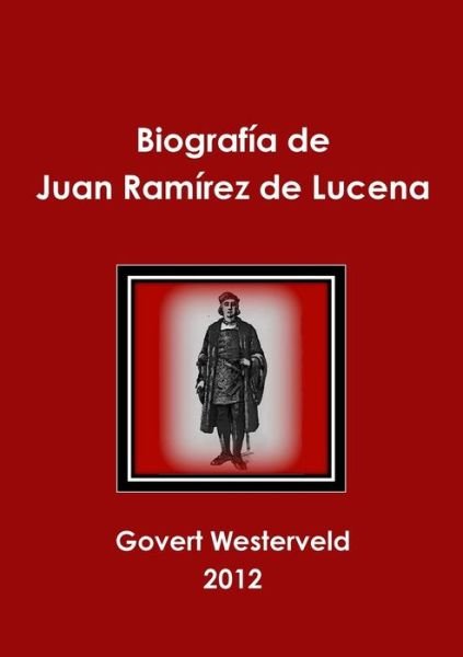 Cover for Govert Westerveld · Biografía De Juan Ramírez De Lucena (Paperback Book) [Spanish edition] (2013)