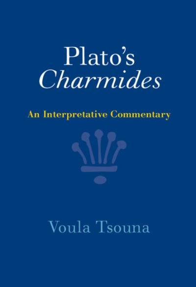 Cover for Tsouna, Voula (University of California, Santa Barbara) · Plato's Charmides: An Interpretative Commentary (Gebundenes Buch) [New edition] (2022)