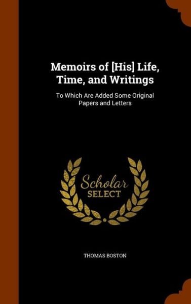 Cover for Thomas Boston · Memoirs of [His] Life, Time, and Writings : To Which Are Added Some Original Papers and Letters (Inbunden Bok) (2015)