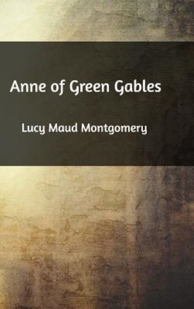 Cover for Lucy Maud Montgomery · Anne of Green Gables (Hardcover Book) (2021)