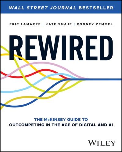 Cover for Eric Lamarre · Rewired: The McKinsey Guide to Outcompeting in the Age of Digital and AI (Innbunden bok) (2023)