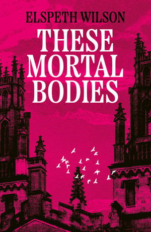 These Mortal Bodies - Elspeth Wilson - Books - Simon & Schuster UK - 9781398535114 - July 17, 2025