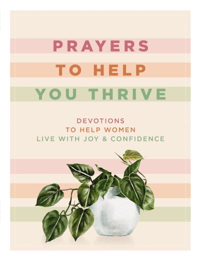 Cover for Denise Hildreth Jones · Prayers to Help You Thrive: Devotions to Help Women Live with Joy and   Confidence (Hardcover Book) (2024)