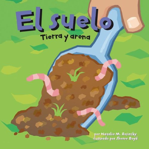 Cover for Natalie M. Rosinsky · El Suelo / the Floor: Tierra Y Arena/ the Scoop on Soil (Ciencia Asombrosa) (Spanish Edition) (Hardcover Book) [Spanish, Tra edition] (2007)