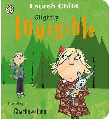 Cover for Lauren Child · Charlie and Lola: Slightly Invisible - Charlie and Lola (Kartongbok) (2014)