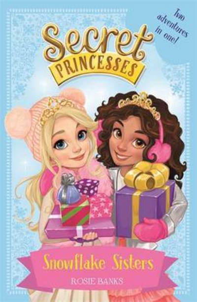 Cover for Rosie Banks · Secret Princesses: Snowflake Sisters: Two adventures in one! Special - Secret Princesses (Paperback Book) (2017)