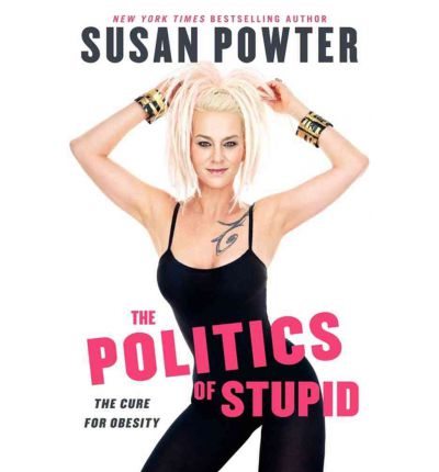 Cover for Susan Powter · The Politics of Stupid: the Cure for Obesity (Paperback Book) (2008)