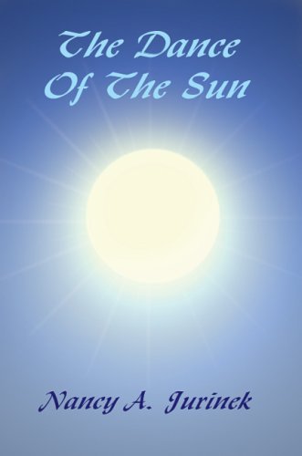 The Dance of the Sun - Nancy A. Jurinek - Bøger - AuthorHouse - 9781418466114 - 2. juli 2004