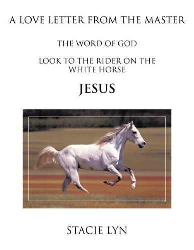 Cover for Staci Lyn · A Love Letter from the Master: Look to the Rider on the White Horse Jesus (Taschenbuch) (2011)