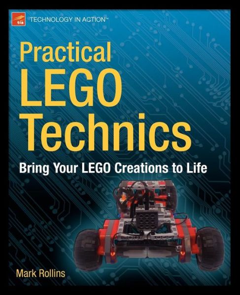 Cover for Mark Rollins · Practical LEGO Technics: Bring Your LEGO Creations to Life (Paperback Book) [1st edition] (2012)